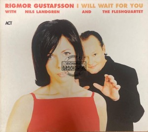 Rigmor Gustafsson With Nils Landgren And The Fleshquartet – I Will Wait For You CD
