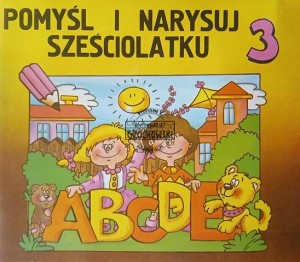 Pomyśl i narysuj sześciolatku 3