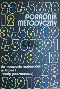 Poradnik metodyczny do nauczania matematyki w klasie I szkoły podstawowej. Część II