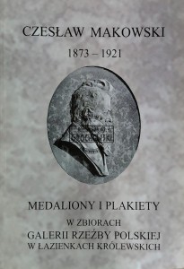 Czesław Makowski 1873-1921. Medaliony i plakiety