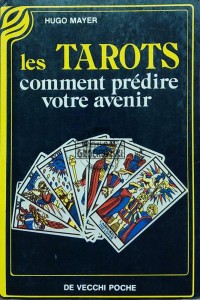 Les Tarots. Comment predire votre avenir