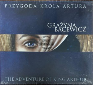 Grażyna Bacewicz – Przygoda Krola Artura (The Adventure Of King Arthur) CD