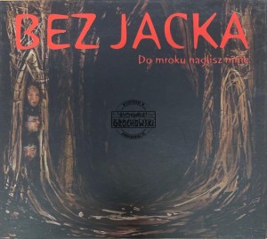 Bez Jacka – Do Mroku Naglisz Mnie CD