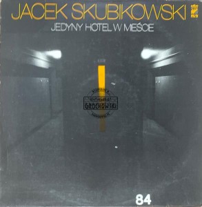 Jacek Skubikowski – Jedyny Hotel W Mieście LP