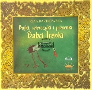 Irena Bartkowska - Bajki, wierszyki i piosenki Babci Irenki Audiobook