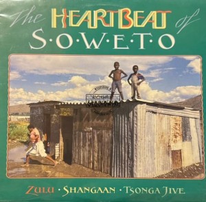 Various – The Heartbeat Of Soweto (Zulu • Shangaan • Tsonga Jive) LP
