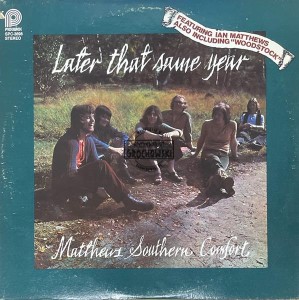 Matthews Southern Comfort – Later That Same Year LP