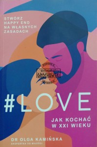 #LOVE. Jak kochać w XXI wieku