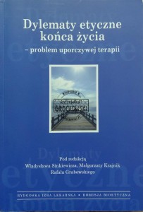 Dylematy etyczne końca życia - problem uporczywej terapii