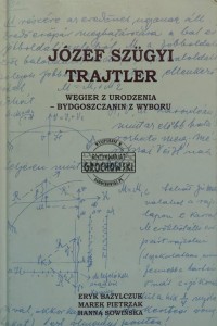 Józef Szugyi Trajtler. Węgier z urodzenia - Bydgoszczanin z wyboru