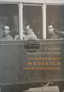 W szczelinie między czuwaniem a snem. Sto dziesięć wierszy włoskich poetów współczesnych