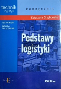 Podstawy logistyki. Podręcznik dla uczniów technikum i szkoły policealnej