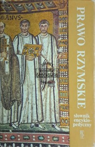Prawo rzymskie. Słownik encyklopedyczny