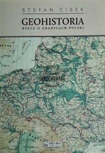 Geohistoria. Rzecz o granicach Polski