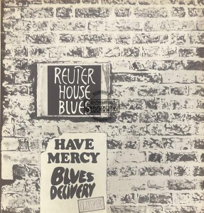 Have Mercy, Blues Delivery – Reuter House Blues (Live) LP
