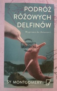 Podróż różowych delfinów. Wyprawa do Amazonii