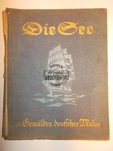 Die See in Gemälden deutscher Maler. Dreiundfunfzig Gemälde deutscher Maler von der Nord- und Ostsee und ihren Küsten in originalgetreuen Farbendrucken.