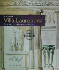 Villa Laurentina. Arcydzieło epoki stanisławowskiej
