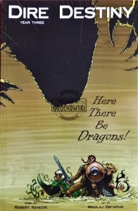 Dire Destiny, Year Three. Here There Be Dragons!