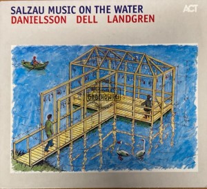 Danielsson, Dell, Landgren – Salzau Music On The Water CD