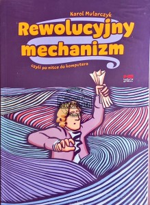Rewolucyjny mechanizm czyli po nitce do komputera 