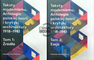 Teksty modernizmu. Antologia polskiej teorii i krytyki architektury 1918-1981, T.1-2