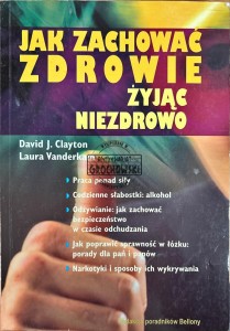 Jak zachować zdrowie żyjąc niezdrowo