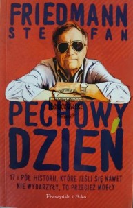 Pechowy dzień, 17 i pół historii, które jeśli się nawet nie wydarzyły, to przecież mogły