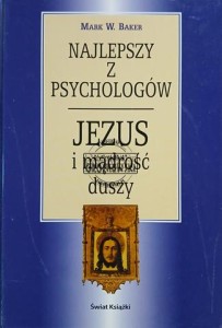 Najlepszy z psychologów. Jezus i mądrość duszy