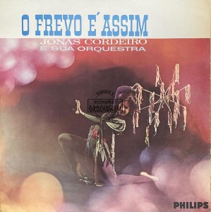 Jonas Cordeiro E Sua Orquestra – O Frêvo É Assim LP