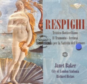 Respighi - Janet Baker, City Of London Sinfonia, Richard Hickox – Trittico Botticelliano. Il Tramonto. Aretusa. Lauda Per La Nativita Del Signore CD