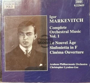 Igor Markevitch – Arnhem Philharmonic Orchestra • Christopher Lyndon-Gee – Complete Orchestral Music Vol. 1 (Le Nouvel Âge • Sinfonietta In F • Cinéma-Ouverture) CD