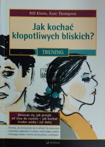 Jak kochać kłopotliwych bliskich?