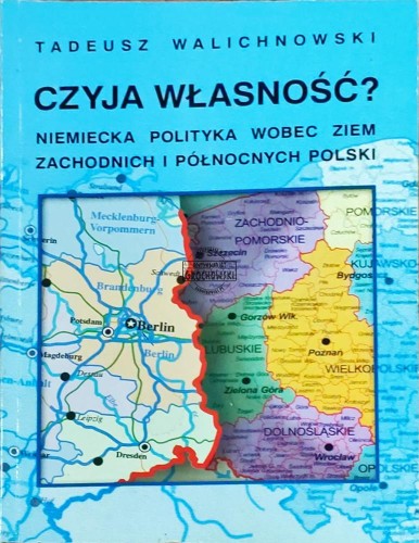 601992 Czyja własność? Niemiecka polityka wobec ziem zachodnich i północnych Polski