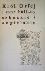 Król Orfej i inne ballady szkockie i angielskie