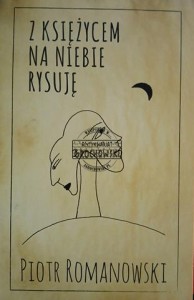 Z księżycem na niebie rysuję