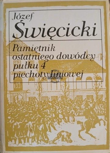 669158 Pamiętnik ostatniego dowódcy pułku 4 piechoty liniowej