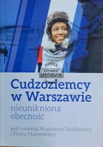 Cudzoziemcy w Warszawie. Nieunikniona obecność