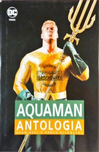 Aquaman. Antologia. Opowieści o Królu Atlantydy