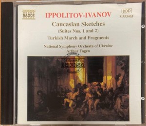 Ippolitov-Ivanov – National Symphony Orchestra Of Ukraine, Arthur Fagen – Caucasian Sketches (Suite Nos. 1 And 2) / Turkish March And Fragments CD