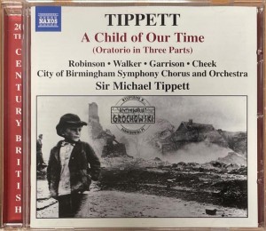 Tippett - Faye Robinson, Sarah Walker, Jon Garrison, John Cheek, City Of Birmingham Symphony Orchestra & City Of Birmingham Symphony Orchestra Chorus, Sir Michael Tippett – A Child Of Our Time CD
