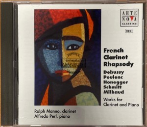 Ralph Manno, Alfredo Perl, Debussy, Poulenc, Honegger, Schmitt, Milhaud – French Clarinet Rhapsody (Works For Clarinet And Piano) CD