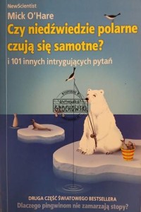 Czy niedźwiedzie polarne czują się samotne? i 101 innych intrygujących pytań