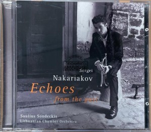 Sergei Nakariakov, Saulius Sondeckis, Lithuanian Chamber Orchestra – Echoes From The Past CD
