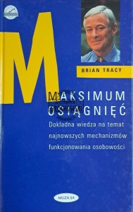 Maksimum osiągnięć. Dokładna wiedza na temat najnowszych mechanizmów funkcjonowania osobowości