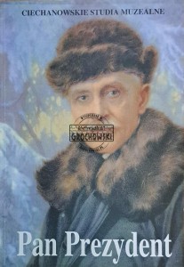 Pan Prezydent. Rzecz o Ignacym Mościckim