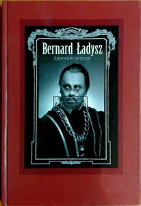Bernard Ładysz. Śpiewam sercem