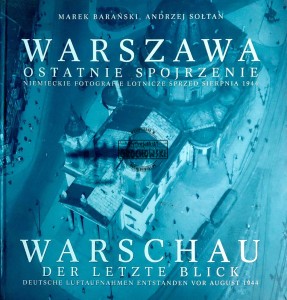 Warszawa. Ostatnie spojrzenie. Niemieckie fotografie lotnicze sprzed sierpnia 1944