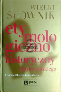 Wielki słownik etymologiczno-historyczny języka polskiego
