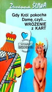 Gdy Król pokocha Damę, czyli...Wróżenie z kart